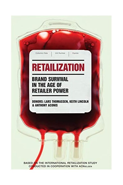 Retailization: Brand Survival in the Age of Retailer Power